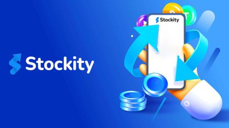 Buka Akun di Stockity: Langkah, Persyaratan dan Aktivasi